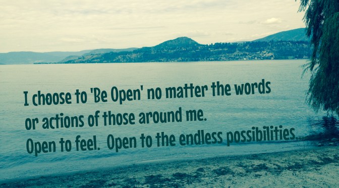 Be Open to Feel and to the Endless Possibilities
