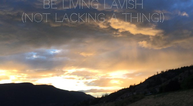 Be Living Lavish (not lacking a thing!)
