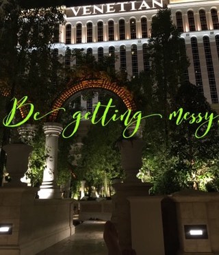 Be Getting Messy 