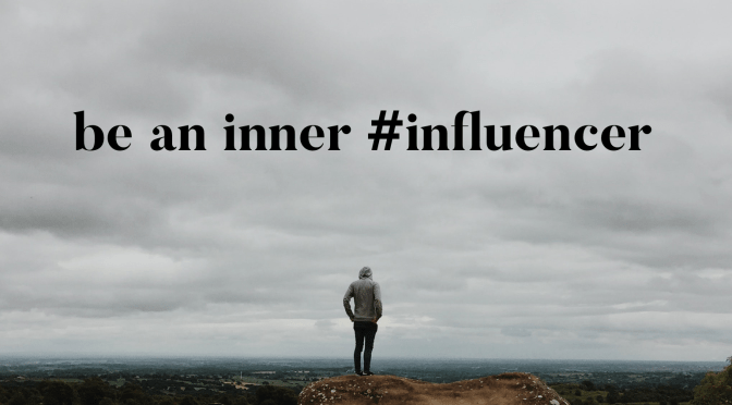 Be an Inner #Influencer